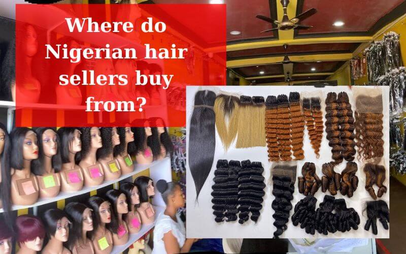 Where do Nigerian hair sellers buy from